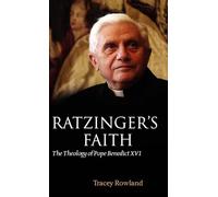 Ratzinger's Faith: The Theology of Pope Benedict XVI