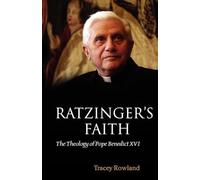Ratzinger's Faith: The Theology of Pope Benedict XVI