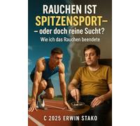 Rauchen ist Spitzensport - oder doch reine Sucht: Wie ich das Rauchen beendete