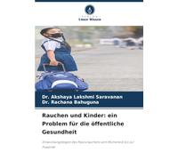 Rauchen und Kinder: ein Problem für die öffentliche Gesundheit: Entwicklungsfolgen des Passivrauchens vom Mutterleib bis zur Pubertät