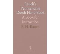 Rauch's Pennsylvania Dutch Hand-Book: A Book for Instruction