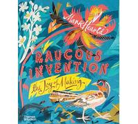 Raucous Invention: the joy of making