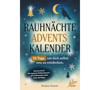 Rauhnächte Adventskalender: 24 Tage, um dich selbst neu zu entdecken. Bewusst durch die magische Weihnachtszeit - mit 24 Momenten voller Ruhe und Magie.