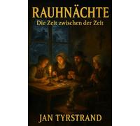 Rauhnächte - Die Zeit zwischen der Zeit: Bedeutung, Rituale, Räuchern, Orakel und altes Brauchtum in den zwölf mystischen Nächten zwischen Weihnachten ... alles was man zu den Rauhnächten wissen muss