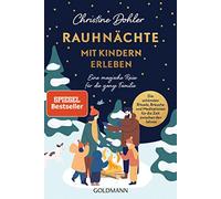 Rauhnächte mit Kindern erleben: Eine magische Reise für die ganze Familie - Die schönsten Rituale, Bräuche und Meditationen für die Zeit zwischen den Jahren