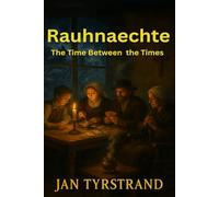 Rauhnaechte - The Time Between the Times: All You Have to Know About: Rauhnaechte, Rauhnaechte Rituals, German Witchcraft, German Folklore, Pagan ... Nights, Yule: 6 (The Great Paths of Wisdom)
