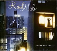 Raul Malo - You're Only Lonely