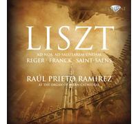 Raul Prieto Ramirez - Organ Works - Liszt; Reger; Franck