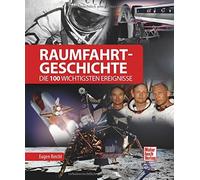 Raumfahrt-Geschichte: Die 100 wichtigsten Ereignisse, Reichl 9783613043961.