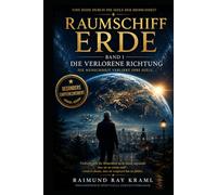Raumschiff Erde Band 1 - Die verlorene Richtung: Eine Reise durch die Seele der Menschheit Die Menschheit verliert ihre Seele.