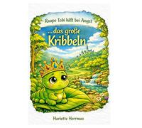Raupe Tobi hilft bei Angst ... das große Kribbeln: Ein einfühlsames Kinderbuch über Angst, Mut und Gefühle