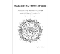 Raus aus dem Gedankenkarussell: Mehr Ruhe im Kopf & Gelassenheit im Alltag