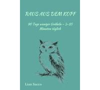 RAUS AUS DEM KOPF: 90 Tage weniger Grübeln - 3-10 Minuten täglich