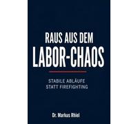 RAUS AUS DEM LABOR-CHAOS: Stabile Abläufe statt Firefighting