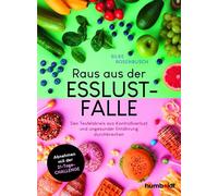 Raus aus der Esslust-Falle: Den Teufelskreis aus Kontrollverlust und ungesunder Ernährung durchbrechen. Schlank werden mit der 21-Tage-Challenge