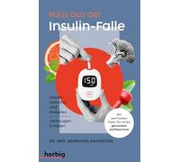 Raus aus der Insulin-Falle: Insulinresistenz und Diabetes vorbeugen & heilen. Mit wertvollen Tipps für einen gesunden Stoffwechsel