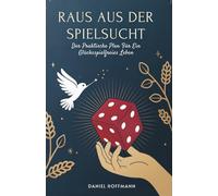 Raus Aus Der Spielsucht: Der Praktische Plan Für Ein Glücksspielfreies Leben