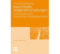 Rauschhafte Vergemeinschaftungen : Eine Studie zum rheinischen Straenkarneval<|