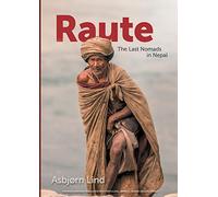 Raute: A Journey to the Rautepeople, the last nomads in Nepal.