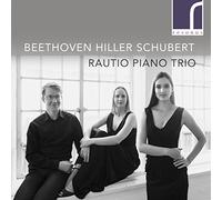 Rautio Piano Trio - Ludwig van Beethoven, Ferdinand Hiller, Franz Schubert: Works for Piano Trio