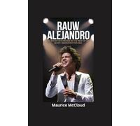 RAUW ALEJANDRO: The Singer Who Moved to the Beat of His Heart- Biography for kids