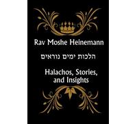 Rav Heinemann Halachos, Stories, and Insights of Yomim Noraim