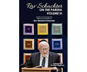 Rav Schachter on the Parsha: Volume III (Rav Hershel Schachter Seforim)