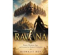 RAVANA: Power, Wisdom, Ego, and Lessons for Modern Civilization