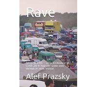 Rave: Czechtek 1994 - 2006: A Chronicle of Czech „Do-It-Yourself“ scene seen through its main festival: 1 (Alternative Scenes in the Czech Republic)