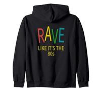 Rave Like It's The 80s - 80s Rave Legend Funny House Music Zip Hoodie