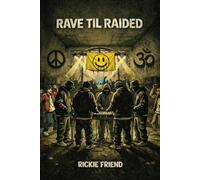 Rave Til Raided: Four Friends. One Sound. London, 1993-2025
