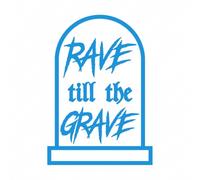 Rave Till The Grave Sticker Sticker, 90's Old Skool Rave Vinyl Decal (Gold)