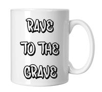 Rave to The Grave Cool Novelty Ceramic Mugs for Men, Women, Home & Work