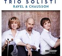 Ravel / Chausson: Trio Solisti