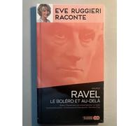 Ravel - Eve Ruggieri raconte - Ravel le Bolero et au-delà + 2 CD