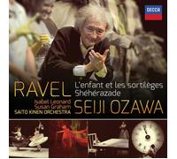 Saito Kinen Orchestra Seiji Ozawa - Ravel: L'Enfant et les Sortilges; Shhrazade