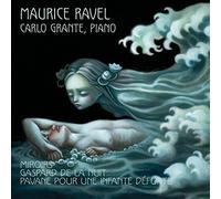Ravel, Maurice - Miroirs - Gaspard De La Nuit - Pavane - Garlo Grante, piano