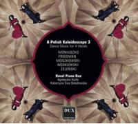 Ravel Piano Duo - A Polish Kaleidoscope 3: Dance Music for 4 Hands