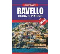 RAVELLO GUIDA DI VIAGGIO 2026: Scopri ville con giardino, terrazze panoramiche e lusso tranquillo sopra la Costiera Amalfitana