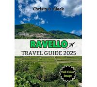 Ravello Travel Guide 2025: Romantic Villas, Coastal Views & Hidden Amalfi Treasures (Travel Guide Books)