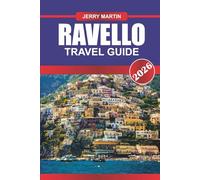 RAVELLO TRAVEL GUIDE 2026: Uncover Garden Villas, Scenic Terraces, and Peaceful Luxury Above the Amalfi Coast