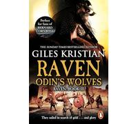 Raven 3: Odin's Wolves: (Raven: 3): A thrilling, blood-stirring and blood-soaked Viking adventure from bestselling author Giles Kristian (Raven)