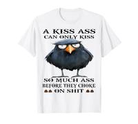 Raven A Kiss Ass Can Only Kiss So Much Ass Before T-Shirt