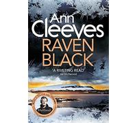 Raven Black: The First Novel to Feature Detective Jimmy Perez in Ann Cleeves' Bestselling Shetland Series