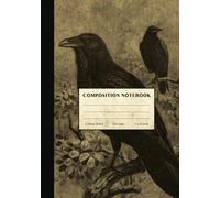 Raven Composition Notebook: College Ruled Paper Journal for Home School College or Work. Gift for Students & Teachers. Vintage Style Raven Blackbirds Hardcover