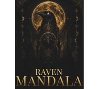 Raven Mandala Coloring Book: 30 Sacred Raven Mandalas for Adults | Celestial Geometry, Lunar Symbolism, Gothic Ornamentation, Mindfulness & Relaxation (Stillhaven Bird Mandalas Collection)