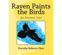 Raven Paints the Birds: An Alaskan Tale