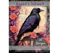 Raven’s Inkwell: Coloring the Essence of Raven’s Spirit (Raven's Inkwell: A Creative Expression)