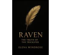 Raven: The Truth of the Trickster: Fifteen Modern Myths for a Disenchanted Age