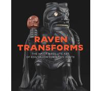Raven Transforms : The Haida Argillite Art of Kihl'yahda Christian White